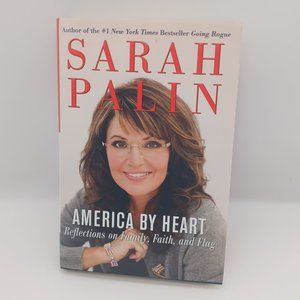 America By Heart Reflections on Family, Faith and Flag By Sarah Palin Hardback